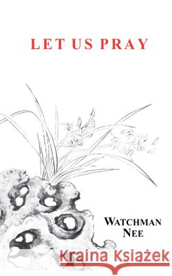 Let Us Pray Watchman Nee Stephen Kaung 9780935008265 Christian Fellowship Publishers - książka