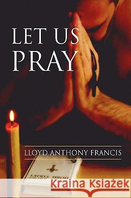 Let Us Pray Lloyd Anthony Francis 9781425751586 Xlibris Corporation - książka