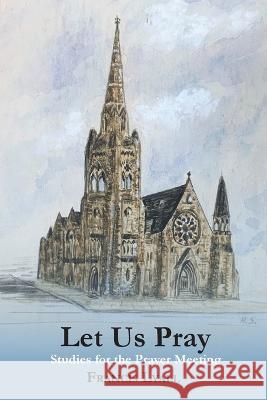 Let Us Pray: Studies for the Prayer Meeting Francis Lyall, Heather Smith 9781782229209 Paragon Publishing - książka