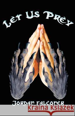 Let Us Prey Jordan Falconer 9781934452714 Bedazzled Ink Publishing Company - książka