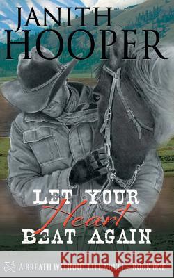 Let Your Heart Beat Again Hooper, Janith 9781548517687 Createspace Independent Publishing Platform - książka