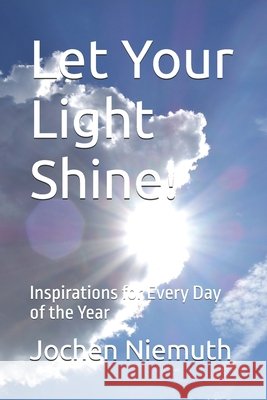 Let Your Light Shine!: Inspirations for Every Day of the Year Niemuth, Jochen 9798278476740 Independently Published - książka