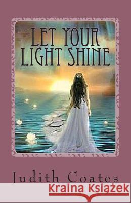 Let Your Light Shine: Living in your Pesonal Power Coates, Judith 9780988073517 Judith Coates - książka