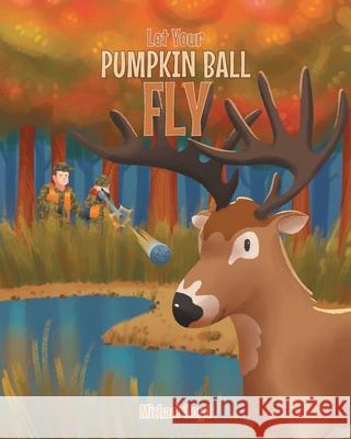 Let Your Pumpkin Ball Fly Michael Cloyd 9781636301624 Covenant Books - książka