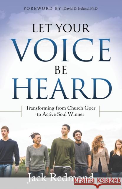 Let Your Voice Be Heard: Transforming from Church Goer to Active Soul Winner Jack Redmond David D. Ireland 9781630476960 Morgan James Publishing - książka