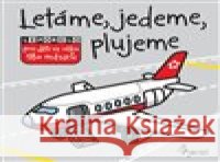 Létáme, jedeme, plujeme - leporelo kolektiv autorů 9788076980532 Pierot - książka