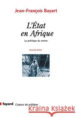 L'etat en Afrique - la politique du ventre Jean-Francois Bayart 9782213630793 Librairie Artheme Fayard - książka