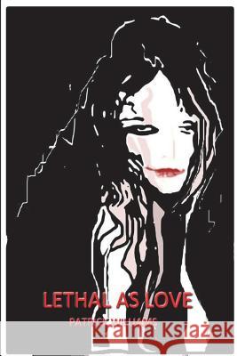 Lethal as Love Patrick Williams 9781981935208 Createspace Independent Publishing Platform - książka