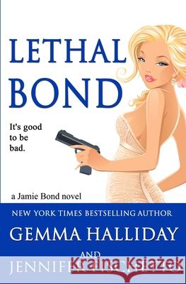 Lethal Bond: Jamie Bond Mysteries #3 Gemma Halliday Jennifer Fischetto 9781499390162 Createspace - książka