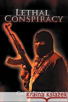 Lethal Conspiracy Gary Fuller 9781462052509 iUniverse - książka
