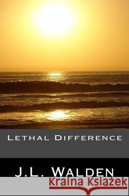 Lethal Difference J. L. Walden 9781718903470 Createspace Independent Publishing Platform - książka