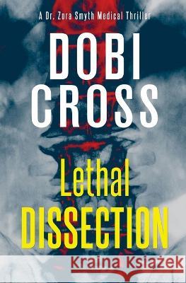 Lethal Dissection: A gripping medical thriller Dobi Cross 9781958987087 Luxhaven Publishing - książka