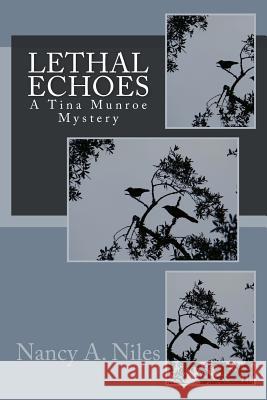 Lethal Echoes: A Tina Munroe Mystery Nancy a. Niles 9781479195817 Createspace - książka