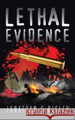 Lethal Evidence Jonathan G. Rigley 9781481785167 Authorhouse - książka