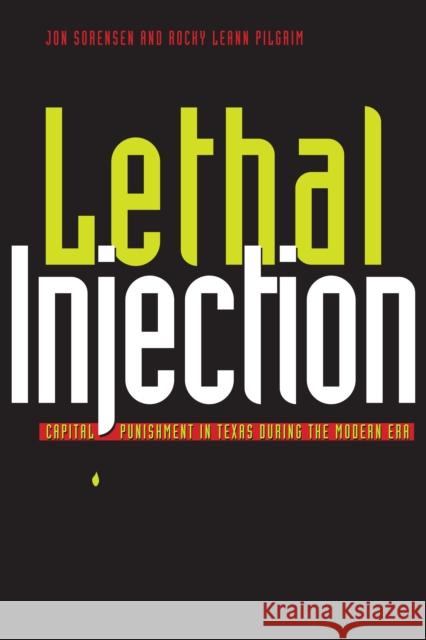 Lethal Injection: Capital Punishment in Texas During the Modern Era Sorensen, Jonathan R. 9780292713017 University of Texas Press - książka