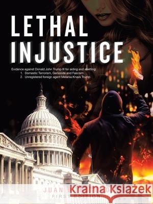 Lethal Injustice Juan B Botero 9781665701891 Archway Publishing - książka