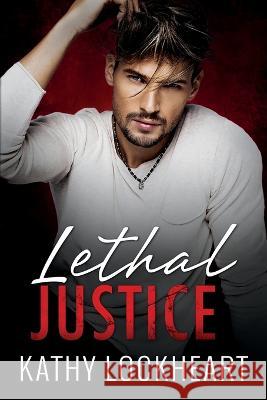 Lethal Justice Kathy Lockheart   9781955017091 Rosewood Literary Press LLC - książka