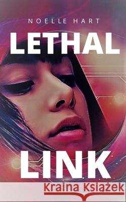 Lethal Link: Book two in the Lethal Series of romantic suspense Hart, Noelle 9781514296059 Createspace Independent Publishing Platform - książka