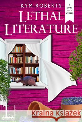 Lethal Literature Kym Roberts 9781516106608 Kensington Publishing Corporation - książka