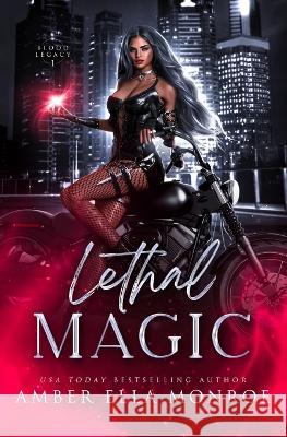 Lethal Magic: Enemies to Lovers Paranormal Urban Fantasy Romance Amber Ella Monroe   9798366254571 Independently Published - książka