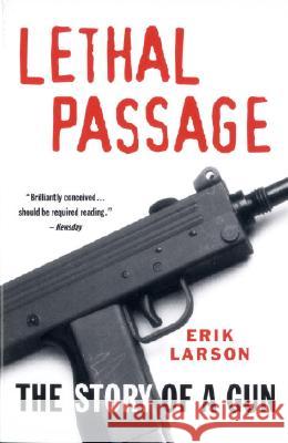 Lethal Passage: The Story of a Gun Erik Larson 9780679759270 Vintage Books USA - książka
