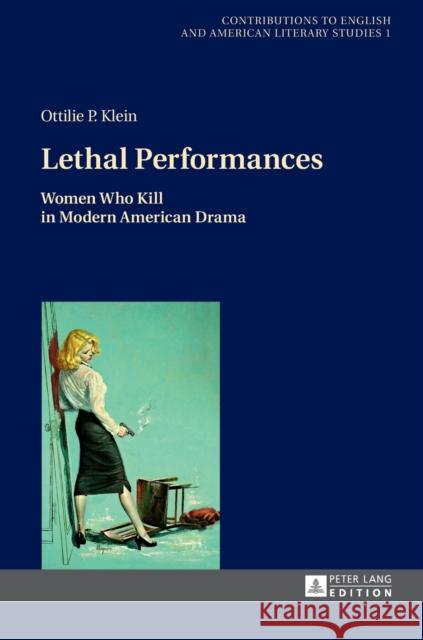 Lethal Performances: Women Who Kill in Modern American Drama Gross, Andrew S. 9783631732649 Peter Lang AG - książka