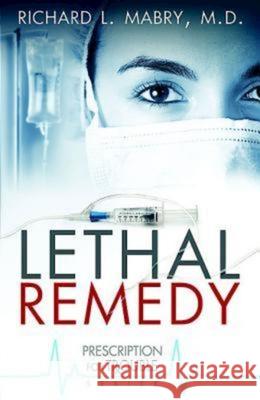 Lethal Remedy Richard Mabry 9781426735448 Abingdon Press - książka
