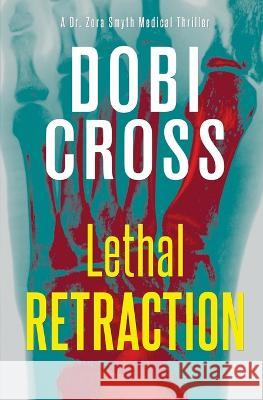 Lethal Retraction: A gripping medical thriller Dobi Cross 9781958987131 Luxhaven Publishing - książka