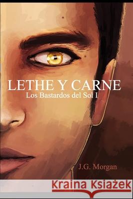 Lethe y Carne: Un extraterrestre transformado a humano J. G. Morgan 9781674997810 Independently Published - książka