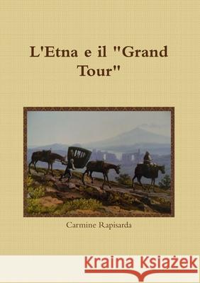 L'Etna e Il Grand Tour Carmine Rapisarda 9781291060829 Lulu Press Inc - książka