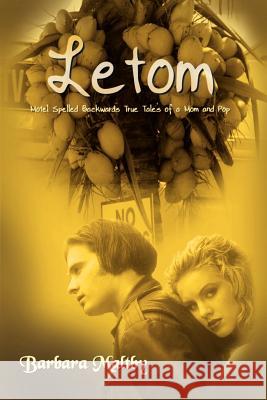 Letom: Motel Spelled Backwards True Tales of a Mom and Pop Maltby, Barbara 9781403371348 Authorhouse - książka