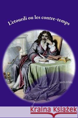 L'etourdi ou les contre-temps Poquelin Dit Molière, Jean-Baptiste 9781983675386 Createspace Independent Publishing Platform - książka