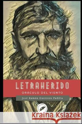 Letraherido Cesar Daniel Gonzalez Madruga Jose Ramon Guerrero Padilla  9798372961876 Independently Published - książka