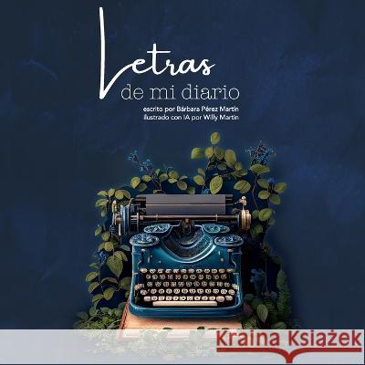 Letras de mi diario Willy Martin Barbara Perez Martin  9798385504183 Independently Published - książka