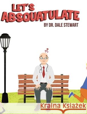 Let's Absquatulate Dr Dale Stewart 9781646708130 Covenant Books - książka