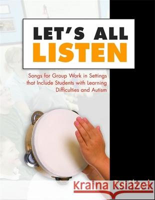 Let's All Listen: Songs for Group Work in Settings That Include Students with Learning Difficulties and Autism [With CD]   9781843105831  - książka