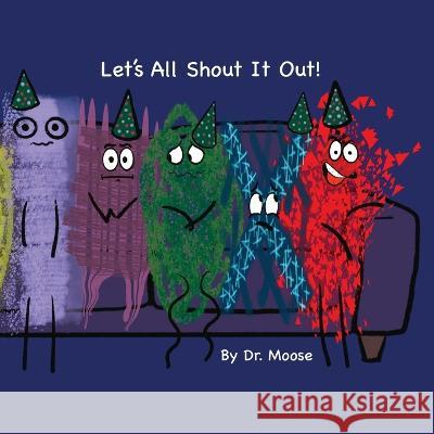Let's All Shout It Out Dr Moose Persephone Jayne  9781950460328 Moosehaven Press - książka