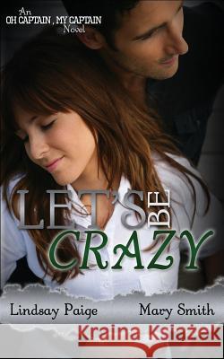 Let's Be Crazy Lindsay Paige Mary Smith 9781508615057 Createspace - książka