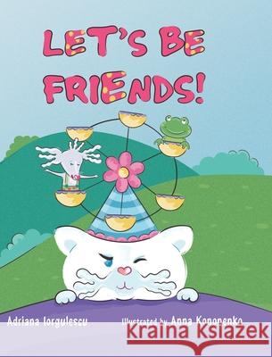 Let's Be Friends! Adriana Iorgulescu Anna Kononenko 9788409747306 Imprint - książka