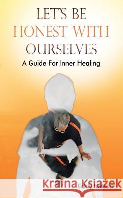 Let's Be Honest with Ourselves: A Guide for Inner Healing Eddy Nelson 9781973661795 WestBow Press - książka