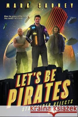 Let's Be Pirates: Starslider Rejects #001 Mark Sarney 9781941188149 Great Star Publishing - książka