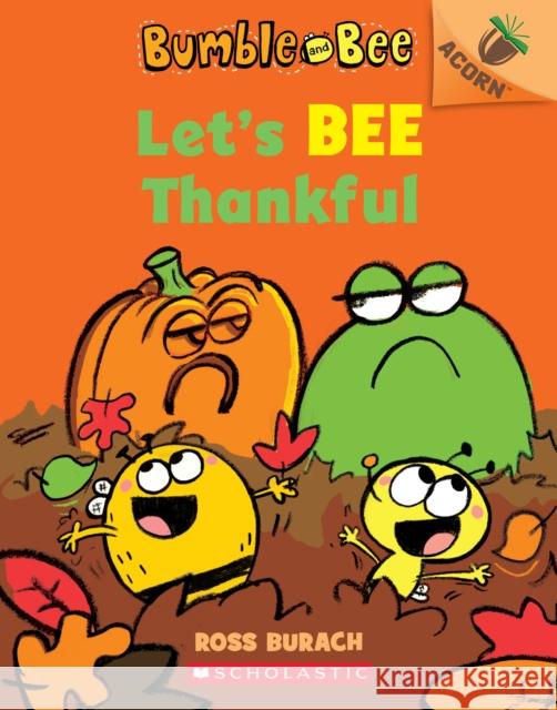Let's Bee Thankful (Bumble and Bee #3): An Acorn Book Volume 3 Burach, Ross 9781338505887 Scholastic Inc. - książka