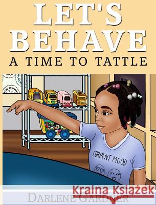 Let's Behave: A Time To Tattle Darlene Gardner 9781732873520 Gardner's Infant and Toddler Child Care - książka