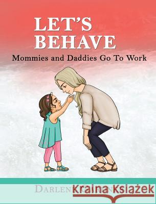 Let's Behave: Mommies and Daddies Go To Work Darlene Gardner 9781732873506 Gardner's Infant and Toddler Child Care - książka