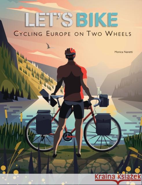 Let's Bike!: Cycling Europe on Two Wheels Nanetti, Monica 9788854419988 White Star - książka