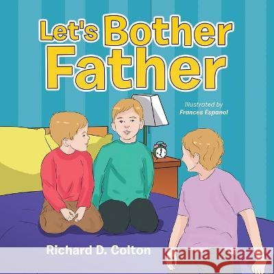 Let's Bother Father Richard D. Colton Frances Espanol 9781796083491 Xlibris Us - książka