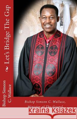 Let's Bridge The Gap Wallace, Simeon P. 9781494973766 Createspace - książka