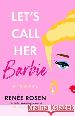 Let's Call Her Barbie Ren?e Rosen 9780593953631 Berkley Books - książka