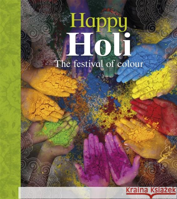 Let's Celebrate: Happy Holi Joyce Bentley   9781526306425 Hachette Children's Group - książka