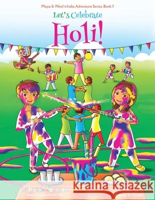 Let's Celebrate Holi! (Maya & Neel's India Adventure Series, Book 3) Ajanta Chakraborty Vivek Kumar Janelle Diller 9781945792168 Bollywood Groove - książka